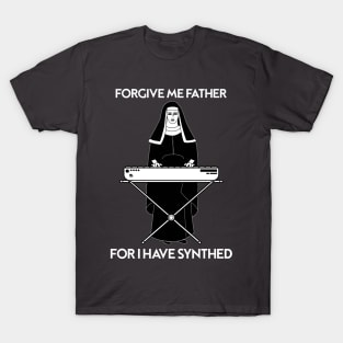 Forgive Me Father For I Have Synthed T-Shirt